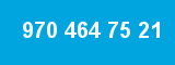 970 464 75 21